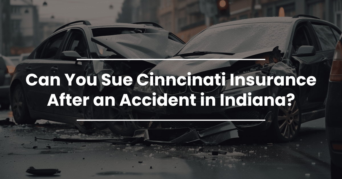 Can You Sue Cincinnati Insurance After an Accident in Indiana
